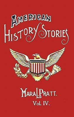 American History Stories, Volume IV - with Original Illustrations(English, Hardcover, Pratt Mara L.)