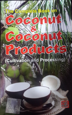 The Complete Book on Coconut & Coconut Products (Cultivation and Processing)(English, Paperback, NIIR Board Of Consultants, Engineers)