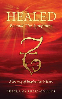Healed Beyond The Symptoms(English, Hardcover, Gathers-Collins Shebra)