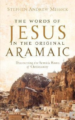 The Words of Jesus in the Original Aramaic(English, Paperback, Missick Stephen Andrew)