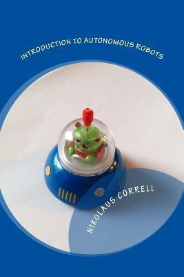Introduction to Autonomous Robots(English, Paperback, Correll Prof Nikolaus)