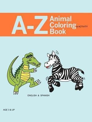 A - Z Animal Coloring & Activity Book(English, Paperback, Hill Kevin)