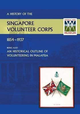 History of the Singapore Volunteers Corps 1854-1937 Being Also an Historical Outline of Volunteering in Malaya(English, Paperback, Winsley T M Captain S V C)