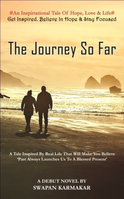 The Journey So Far  - An Inspirational Tale of Hope, Love & Life(English, Paperback, Karmakar Swapan)