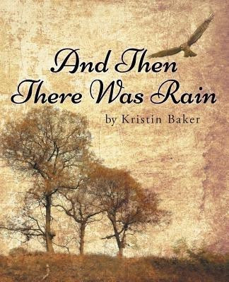 And Then There Was Rain(English, Paperback, Baker Kristin)
