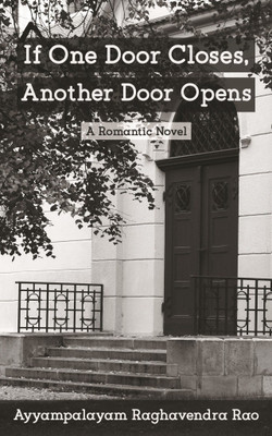 If One Door Closes, Another Door Opens  - A Romantic Novel(English, Paperback, Rao Ayyampalayam Raghavendra)