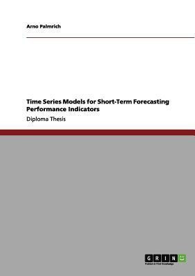 Time Series Models for Short-Term Forecasting Performance Indicators(English, Paperback, Palmrich Arno)