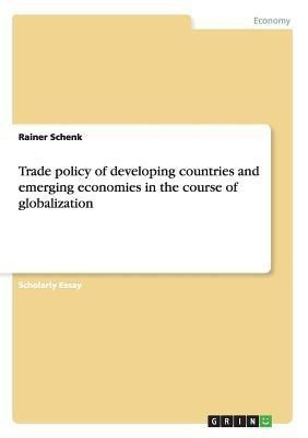 Trade policy of developing countries and emerging economies in the course of globalization(English, Paperback, Schenk Rainer)