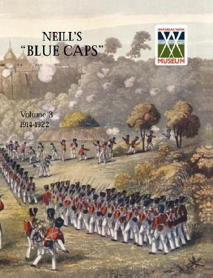 Neill's 'Blue Caps' VOL 3 1914 - 1922(English, Paperback, Wylly H C Colonel)