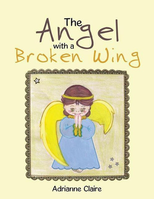 The Angel with a Broken Wing(English, Paperback, Claire Adrianne)