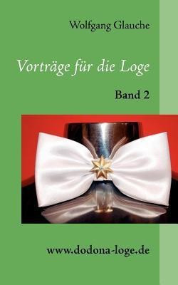 Vortraege fuer die Loge - Band 2(German, Paperback, Glauche Wolfgang)