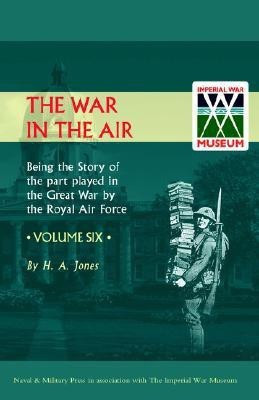 War in the Air. Being the Story of the Part Played in the Great War by the Royal Air Force: v. 6(English, Hardcover, Jones H. A)