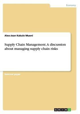 Supply Chain Management. A discussion about managing supply chain risks(English, Paperback, Kakule Alex-Jean)