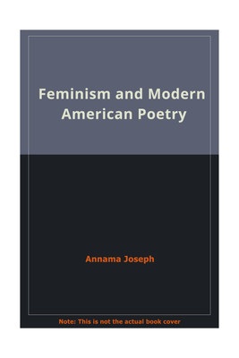 Feminism and the Modern American Poetry(English, Microfilm, Joseph Annamma)