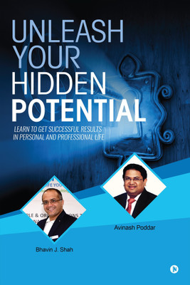 Unleash Your Hidden Potential  - Learn to Get Successful Results in Personal and Professional Life(English, Paperback, J Shah Bhavin)