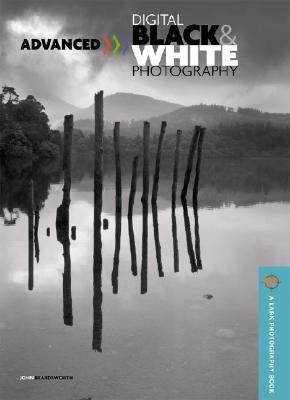 Advanced Digital Black & White Photography(English, Paperback, Beardsworth John)