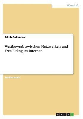 Wettbewerb zwischen Netzwerken und Free-Riding im Internet(German, Paperback, Golombek Jakob)
