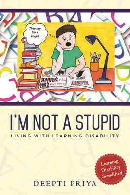 I'm Not a Stupid  - Living with Learning Disability(English, Paperback, Priya Deepti)