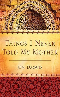 Things I Never Told My Mother(English, Paperback, Daoud Um)