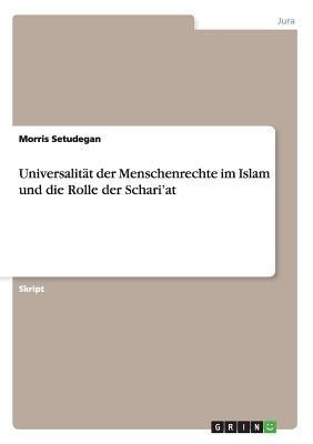 Universalitaet der Menschenrechte im Islam und die Rolle der Schari'at(German, Paperback, Setudegan Morris)