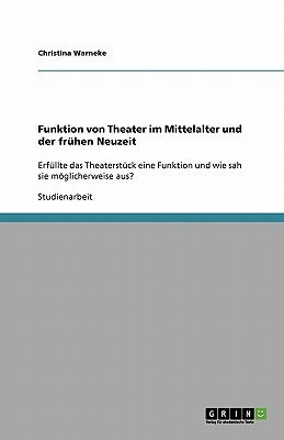 Funktion von Theater im Mittelalter und der fruehen Neuzeit(German, Paperback, Warneke Christina)