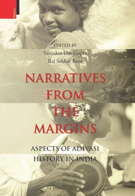 Narratives from the Margins  - Aspects of Adivasi History in India(English, Microfilm, Gupta Sanjukta Das)