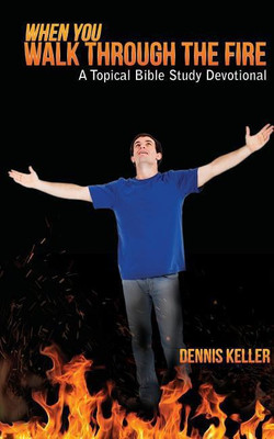 When You Walk Through The Fire(English, Paperback, Keller Dennis)