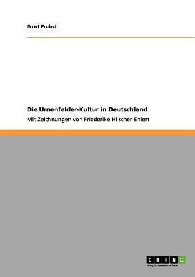 Die Urnenfelder-Kultur in Deutschland(German, Paperback, Probst Ernst)