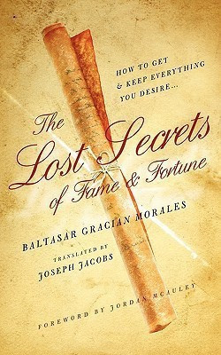 The Lost Secrets of Fame and Fortune(English, Paperback, Morales Baltasar Gracian)