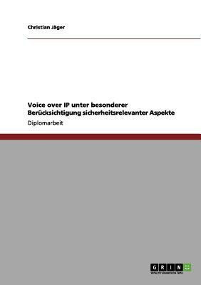 Voice over IP unter besonderer Berucksichtigung sicherheitsrelevanter Aspekte(German, Paperback, Jager Christian)