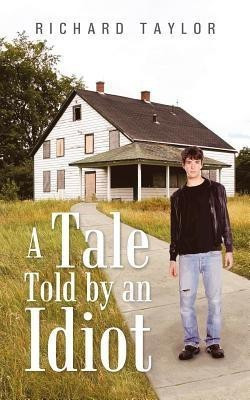 A Tale Told by an Idiot(English, Paperback, Taylor Richard)