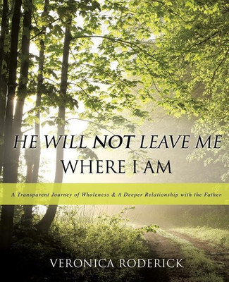 He Will Not Leave Me Where I Am(English, Paperback, Roderick Veronica)