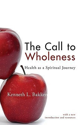 The Call to Wholeness(English, Paperback, Bakken Kenneth L)