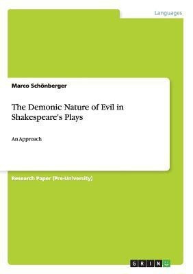 The Demonic Nature of Evil in Shakespeare's Plays(English, Paperback, Schoenberger Marco)