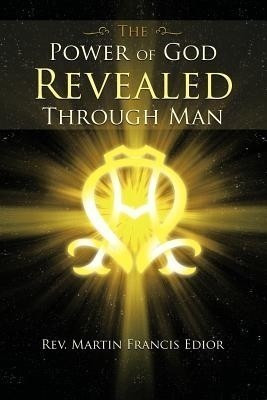 THE Power of God Revealed Through Man(English, Paperback, Edior Rev. Martin Francis)