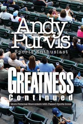 Greatness Continued(English, Paperback, Purvis- Sports Enthusiast Andy)