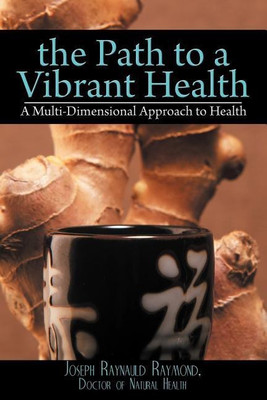 The Path To A Vibrant Health(English, Paperback, Raymond Joseph Raynauld)