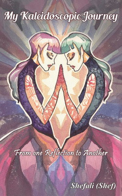 My Kaleidoscopic Journey  - From one Reflection to Another(English, Paperback, Shef Shefali)