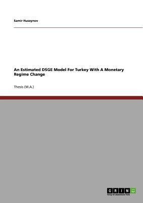 An Estimated DSGE Model For Turkey With A Monetary Regime Change(English, Paperback, Huseynov Samir)