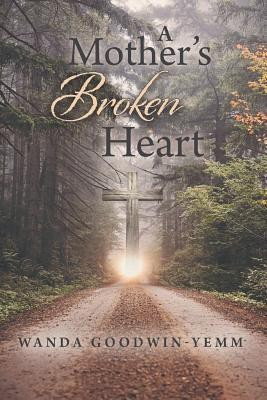 A Mother's Broken Heart(English, Paperback, Goodwin-Yemm Wanda)