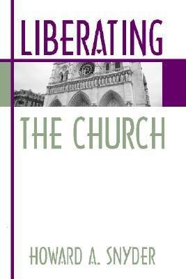 Liberating the Church(English, Paperback, Snyder Howard A)