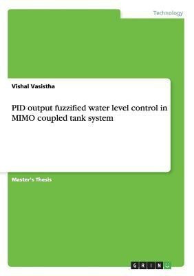 PID output fuzzified water level control in MIMO coupled tank system(English, Paperback, Vasistha Vishal)