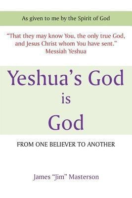 Yeshua's God Is God(English, Paperback, Masterson James Jim)