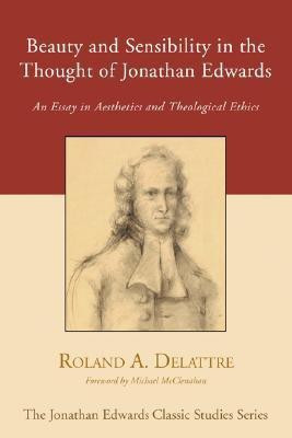 Beauty and Sensibility in the Thought of Jonathan Edwards(English, Paperback, Delattre Roland)