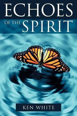 Echoes of the Spirit(English, Paperback, White Ken)