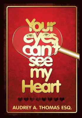 Your Eyes Can't See My Heart(English, Paperback, Thomas Esq Audrey a)