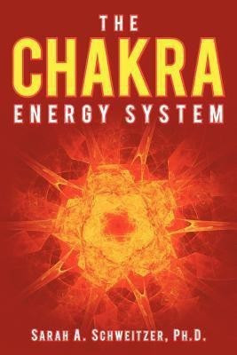 The Chakra Energy System(English, Paperback, Schweitzer Ph.D. Sarah A.)