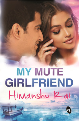 My Mute Girlfriend(English, Paperback, Rai Himanshu)