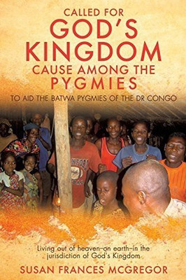 Called for God's Kingdom Cause Among the Pygmies(English, Paperback, McGregor Susan Frances)