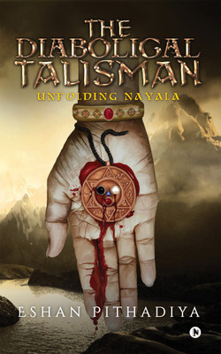 The Diabolical Talisman  - Unfolding Nayala(English, Paperback, Pithadiya Eshan)